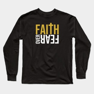 Faith over fear Christian T-Shirt Long Sleeve T-Shirt